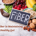 The Role of Fiber in Maintaining a Healthy Gut