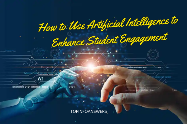 How to Use Artificial Intelligence to Enhance Student Engagement