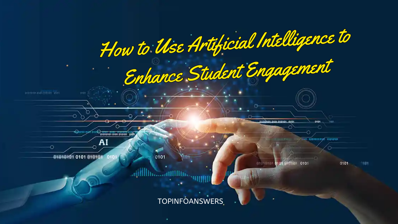 How to Use Artificial Intelligence to Enhance Student Engagement