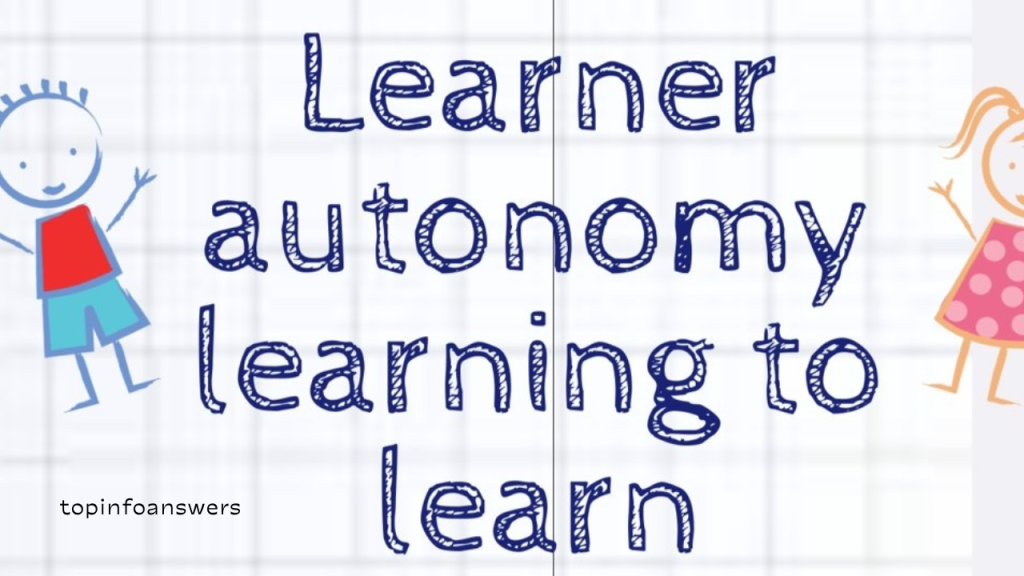 The Importance of Encouraging Student Autonomy in Learning