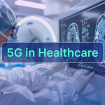 The Impact of 5G on the Healthcare Industry